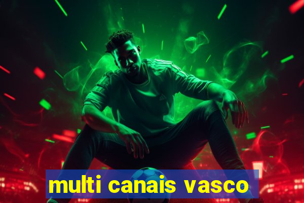 multi canais vasco